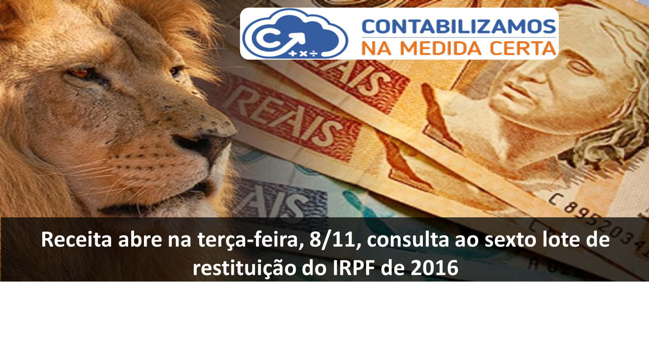 Receita Abre Na Terça-feira, 8/11, Consulta Ao Sexto Lote De Restituição Do IRPF De 2016
