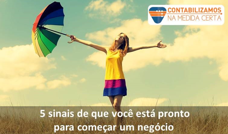 5 Sinais De Que Você Está Pronto Para Começar Um Negócio