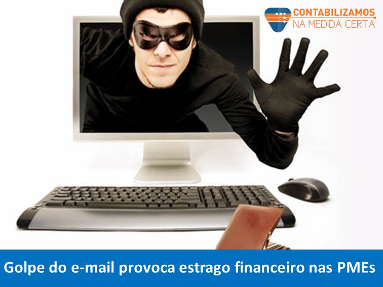 Golpe Do E-mail Provoca Estrago Financeiro Nas PMEs