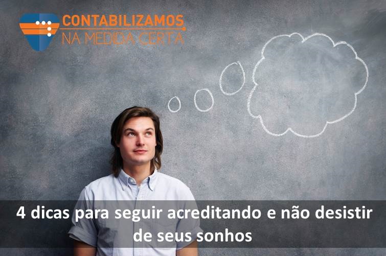 4 Dicas Para Seguir Acreditando E Não Desistir De Seus Sonhos