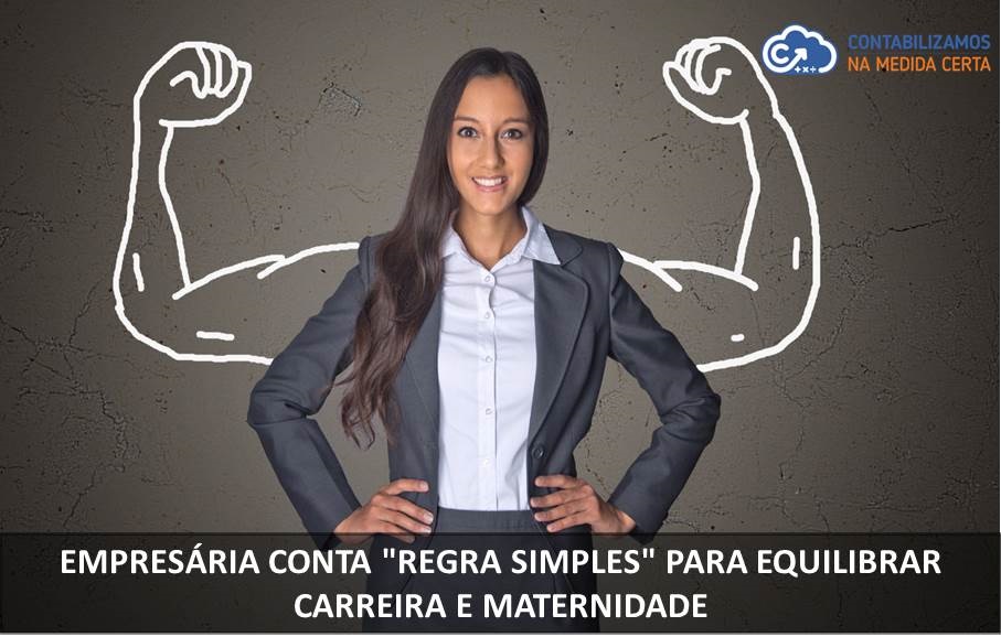 Empresária Conta “regra Simples” Para Equilibrar Carreira E Maternidade