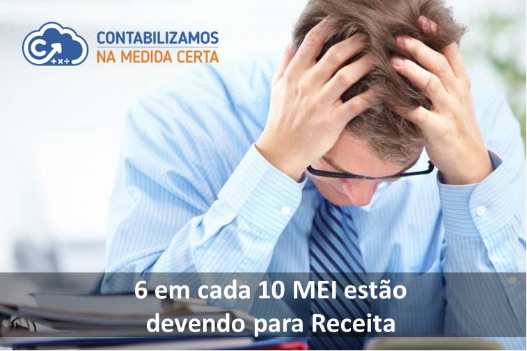 6 Em Cada 10 MEI Estão Devendo Para Receita