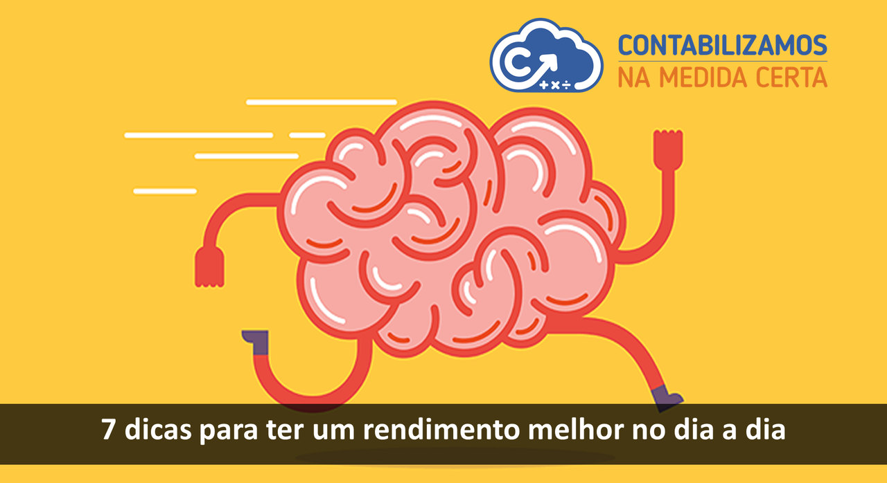 7 Dicas Para Ter Um Rendimento Melhor No Dia A Dia