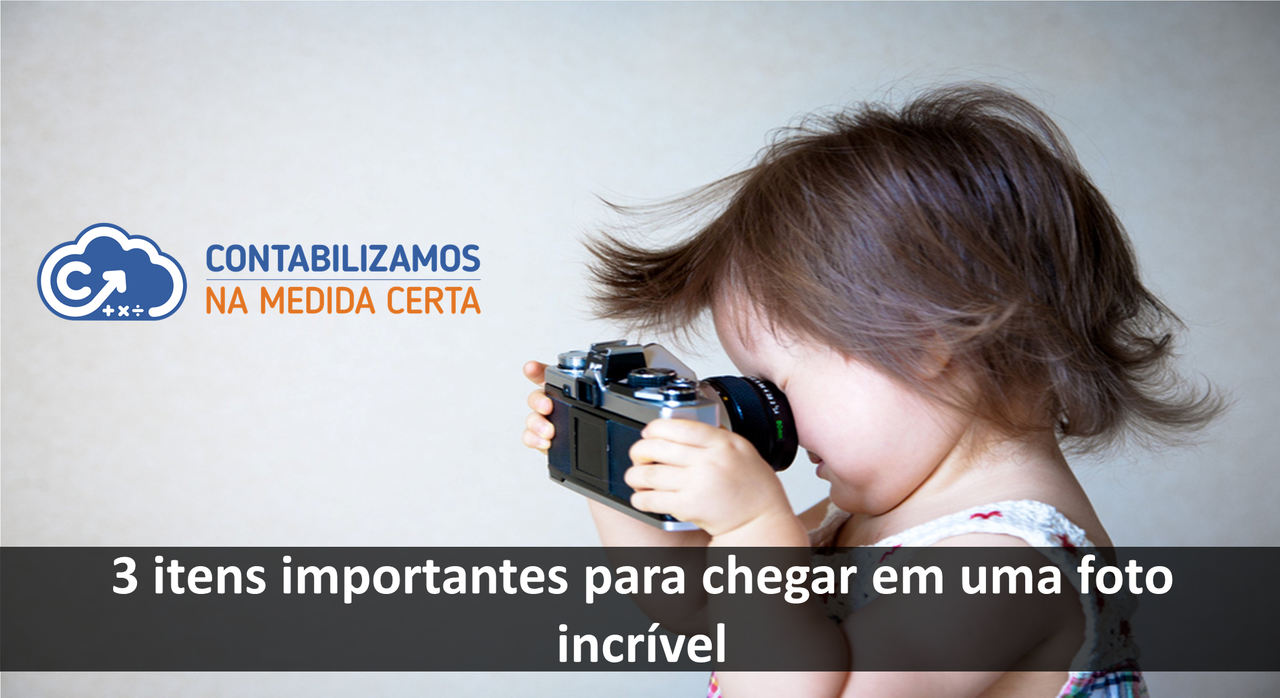 3 Itens Importantes Para Chegar Em Uma Foto Incrível