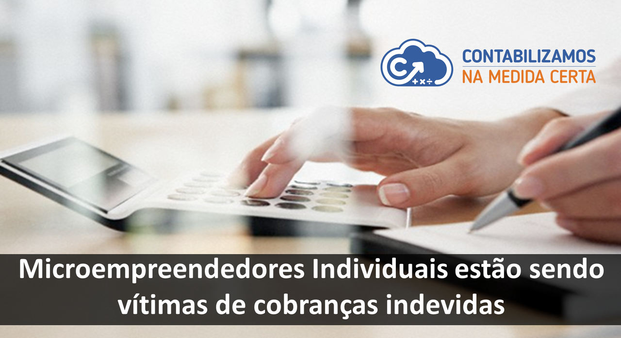 Microempreendedores Individuais Estão Sendo Vítimas De Cobranças Indevidas