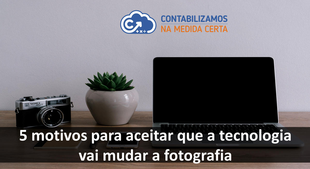 5 Motivos Para Aceitar Que A Tecnologia Vai Mudar A Fotografia