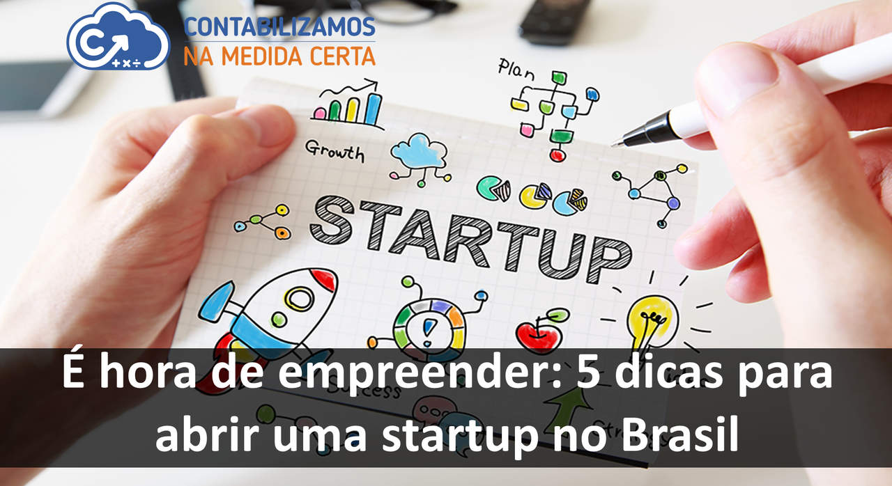 É Hora De Empreender: 5 Dicas Para Abrir Uma Startup No Brasil