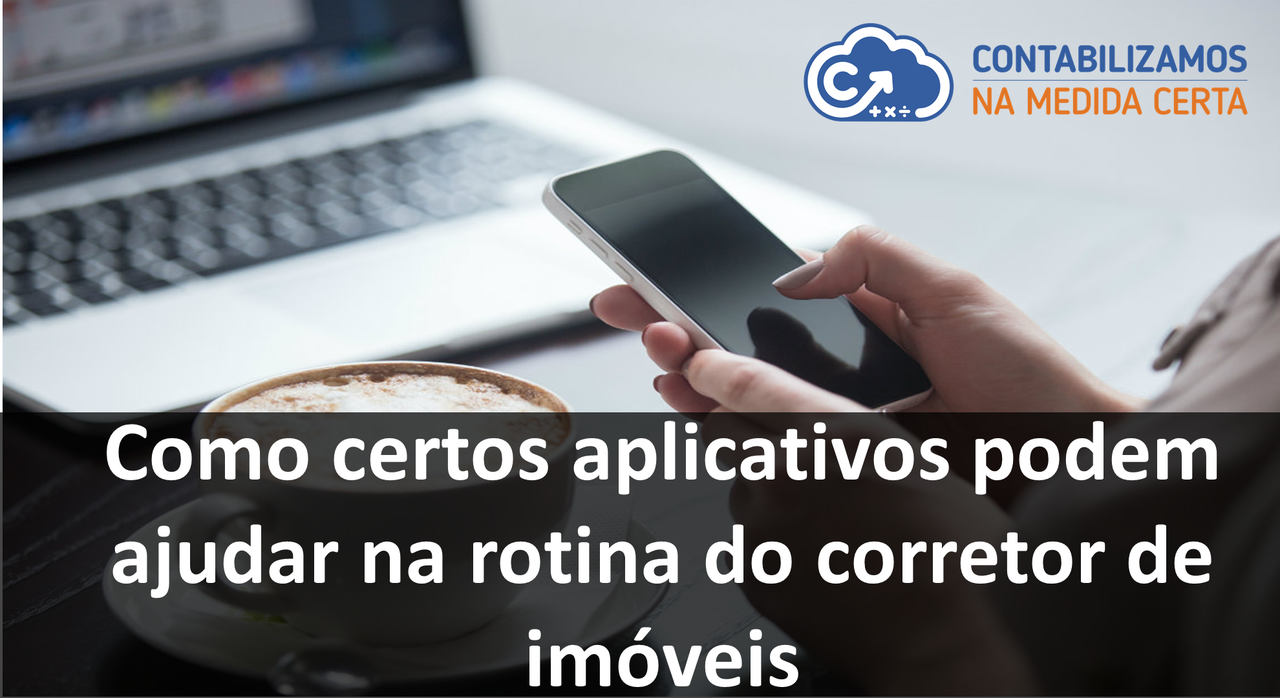 Como Certos Aplicativos Podem Ajudar Na Rotina Do Corretor De Imóveis