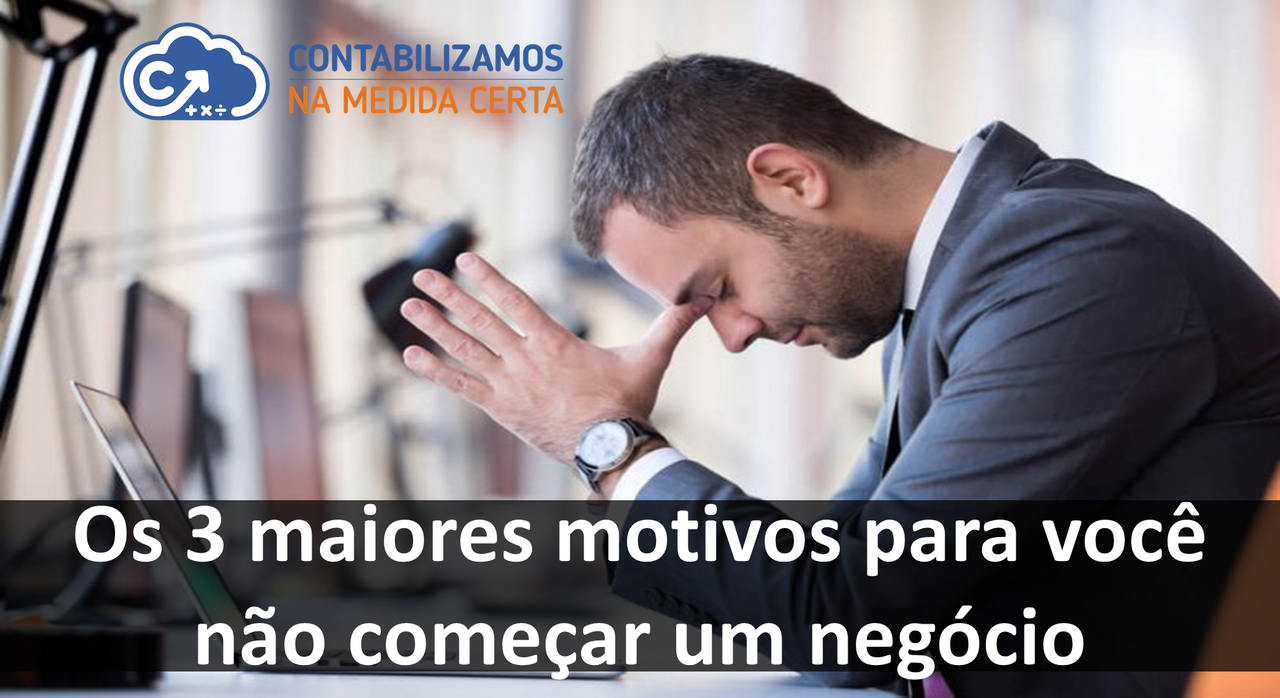 Os 3 Maiores Motivos Para Você Não Começar Um Negócio