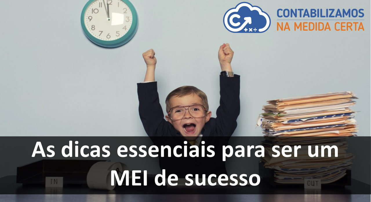 As Dicas Essenciais Para Ser Um MEI De Sucesso