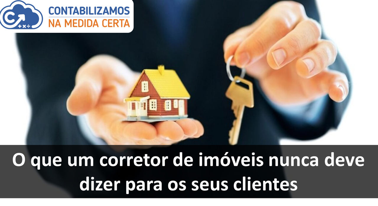 O Que Um Corretor De Imóveis Nunca Deve Dizer Para Os Seus Clientes