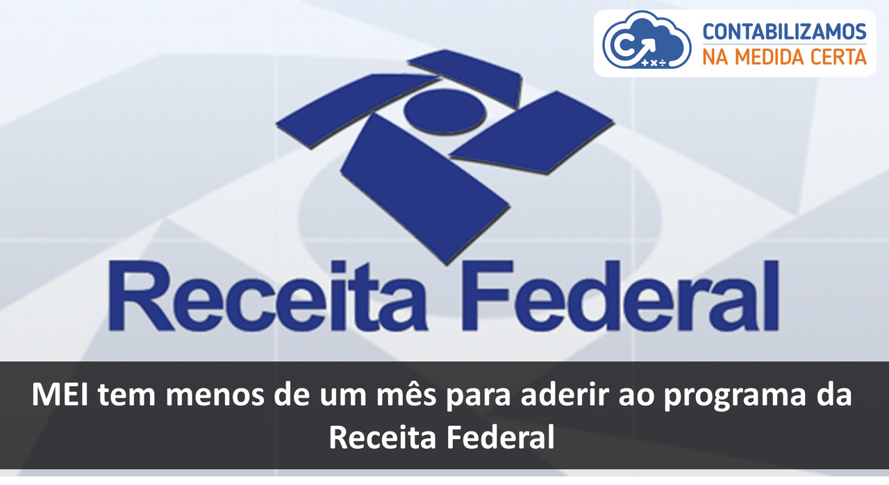 MEI Tem Menos De Um Mês Para Aderir Ao Programa Da Receita Federal