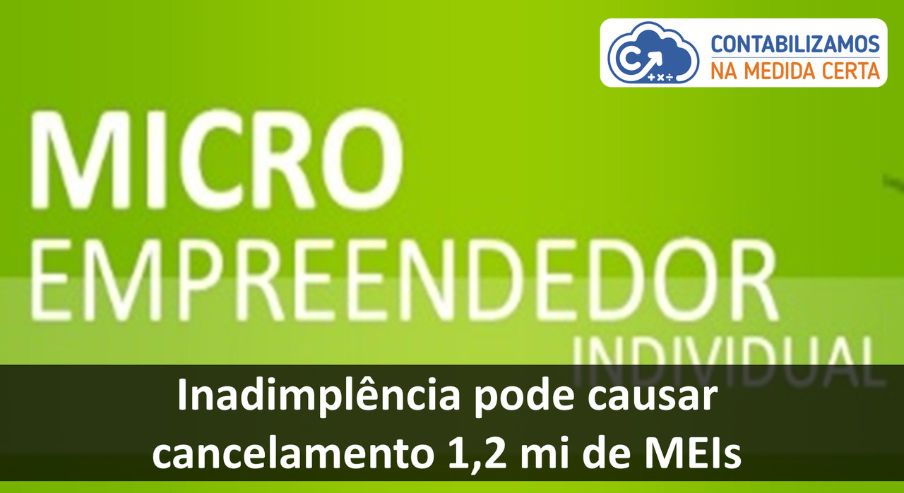 Inadimplência Pode Causar Cancelamento 1,2 Mi De MEIs