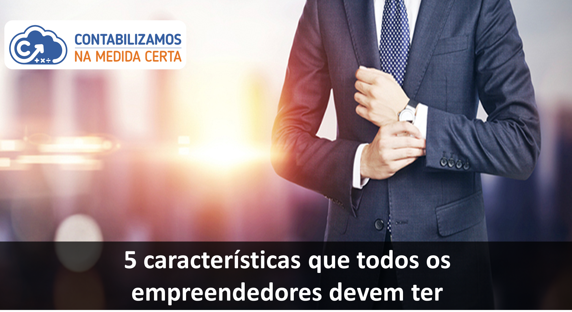 5 Características Que Todos Os Empreendedores Devem Ter