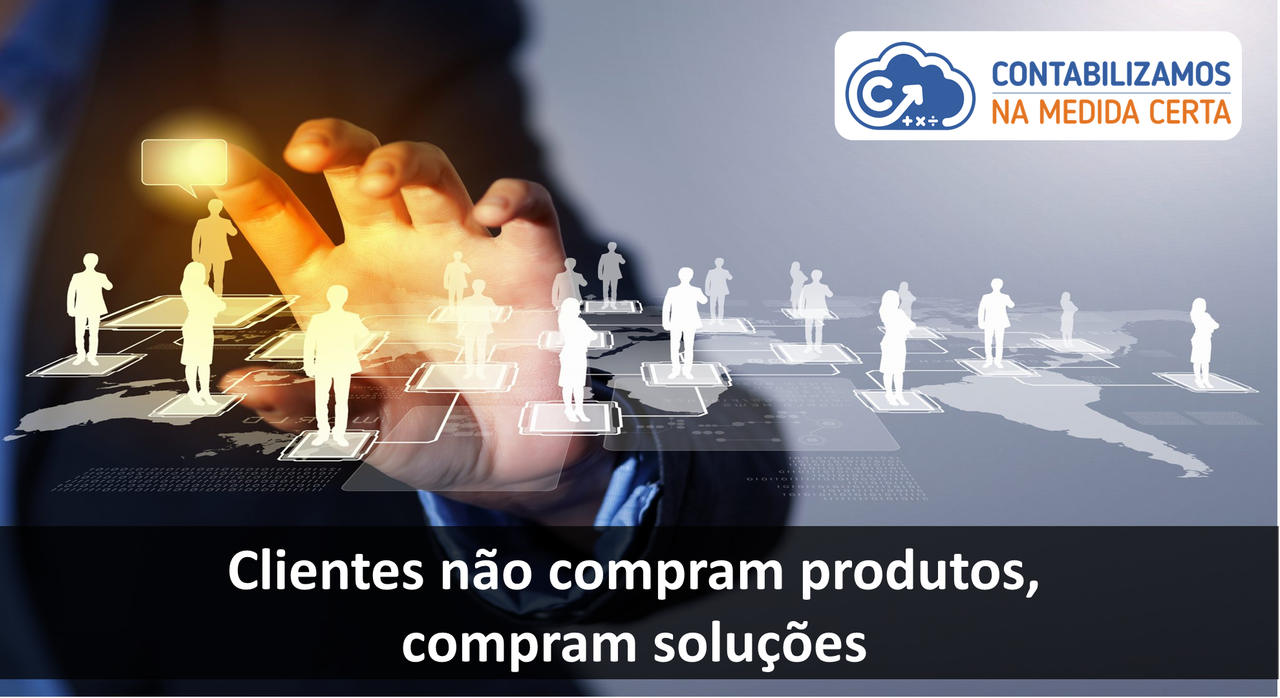 Clientes Não Compram Produtos, Compram Soluções