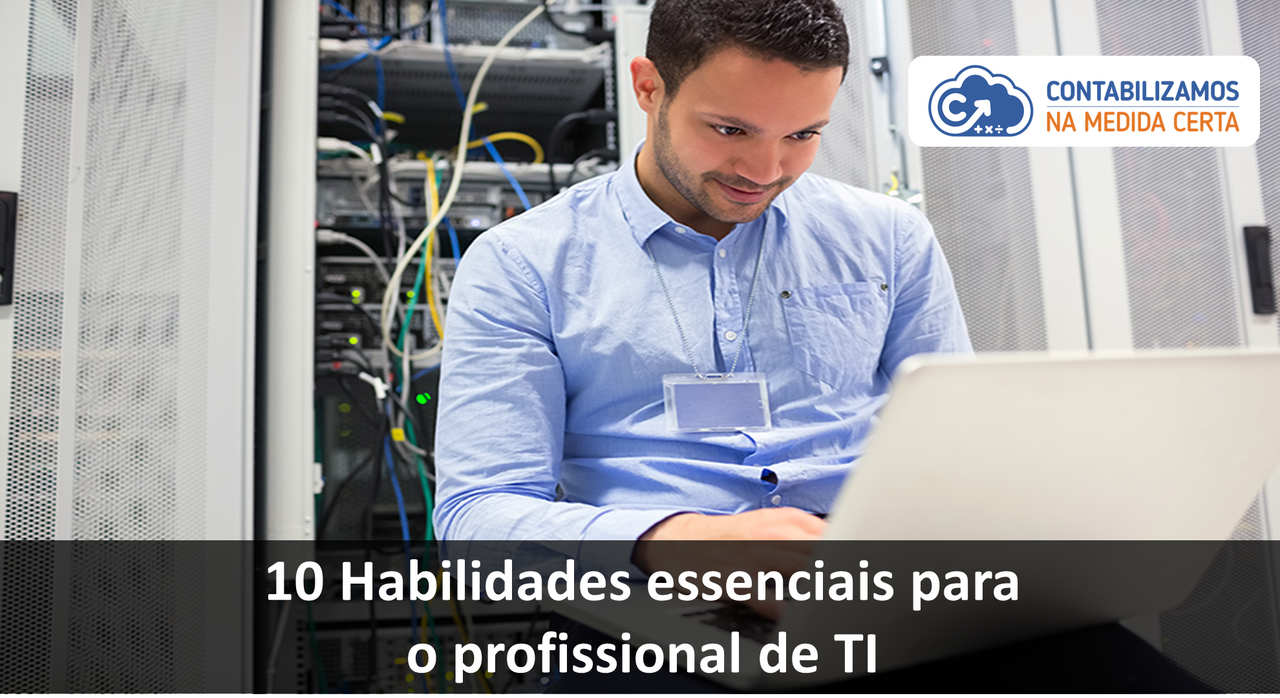 10 Habilidades Essenciais Para O Profissional De TI