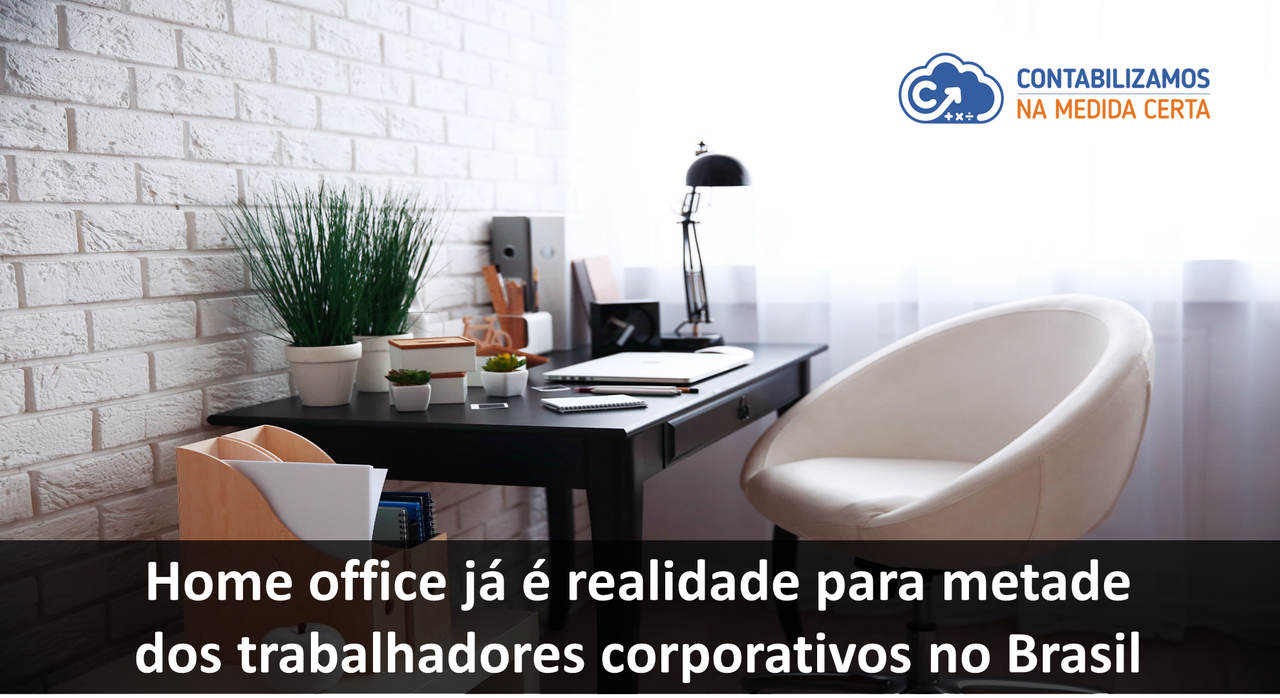 Home Office Já é Realidade Para Metade Dos Trabalhadores Corporativos No Brasil