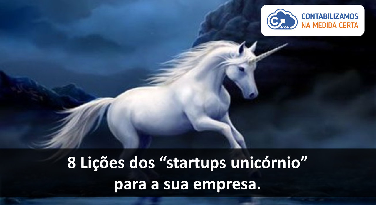 8 Lições Dos “startups Unicórnio” Para A Sua Empresa