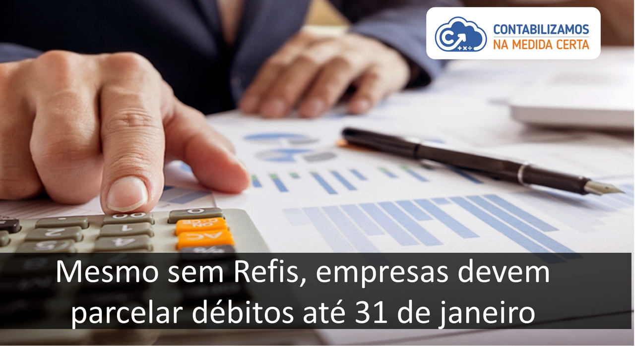 Mesmo Sem Refis, Empresas Devem Parcelar Débitos Até 31 De Janeiro